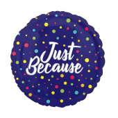 Just Because Balloon 