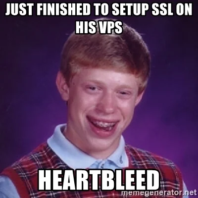 "Bad luck HeartBleed"