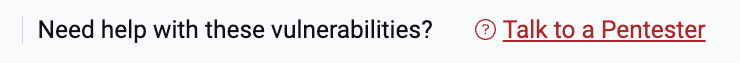 Find Talk to a Pentester option in Vulnerabilities on the Fluid Attacks platform
