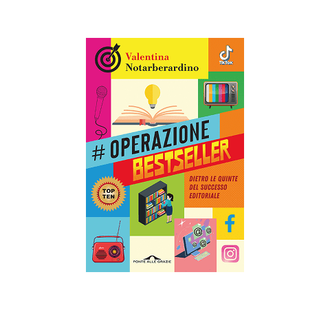 Operazione bestseller. Dietro le quinte del successo editoriale
