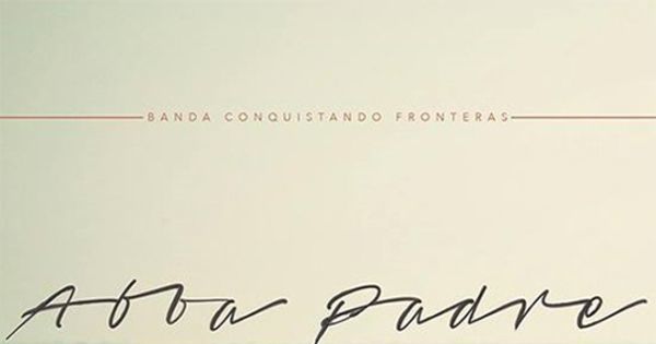 ▷ Abba Padre (En Vivo) de Conquistando Fronteras ? del Álbum Abba Padre  [En Vivo]