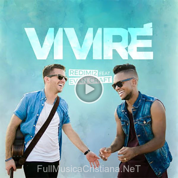 ▷ Viviré (feat. Evan Craft) (Single) de Redimi2 🎵 Canciones del Album Viviré (feat. Evan Craft) (Single)