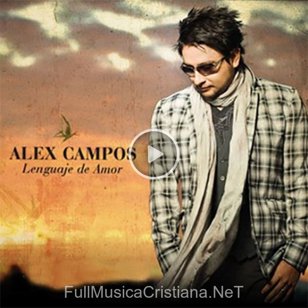 ▷ Conocerte Mas de Alex Campos 🎵 del Álbum Lenguaje de Amor