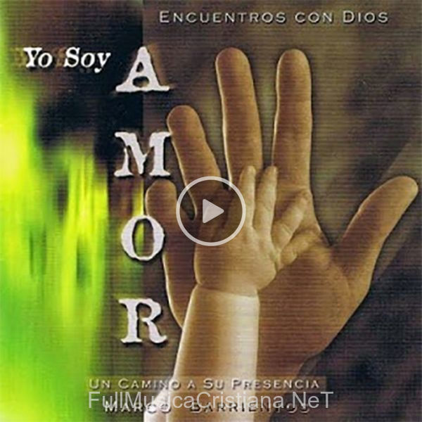 ▷ Por La Abundancia De Tu Amor de Marco Barrientos 🎵 del Álbum Yo Soy Amor