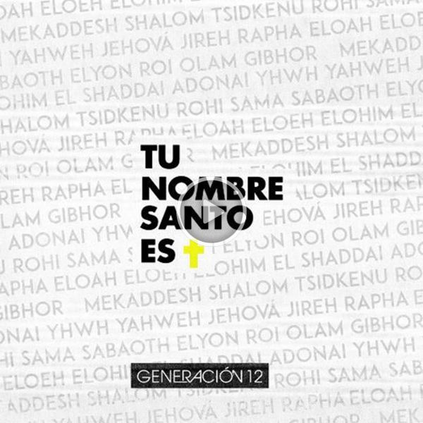 ▷ Tu Nombre Santo Es (feat. Miel San Marcos) (Single) de Generacion 12 🎵 Canciones del Album Tu Nombre Santo Es