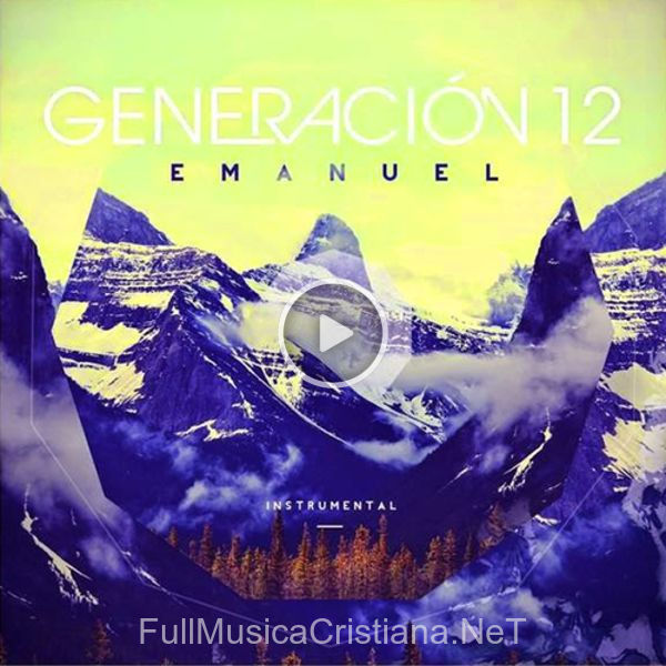 ▷ Revelame Tu Majestad (Instrumental) de Generacion 12 🎵 del Álbum Emanuel (Instrumental)