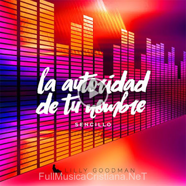 La Autoridad De Tu Nombre (Single) de Lilly Goodman