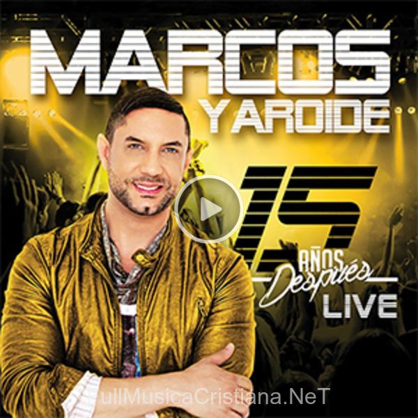 ▷ Estoy En Pie (En Vivo) de Marcos Yaroide 🎵 del Álbum 15 Años Después Live