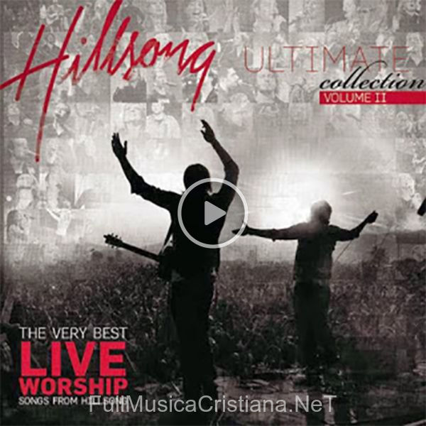 ▷ At The Cross de Hillsong 🎵 del Álbum Hillsong Ultimate Worship Collection, Vol. II