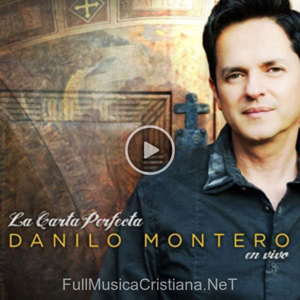 ▷ La Carta Perfecta (Version Radio) de Danilo Montero 🎵 del Álbum La Carta Perfecta (En Vivo)