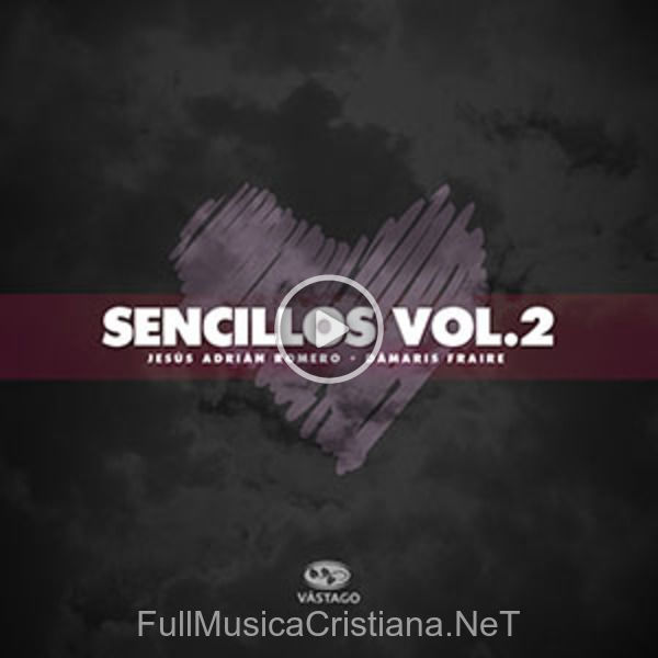 ▷ Sencillos Vol. 2 de Jesus Adrian Romero 🎵 Canciones del Album Sencillos Vol. 2