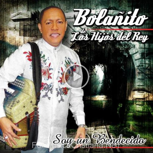 ▷ Soy Un Bendecido de Los Hijos del Rey 🎵 Canciones del Album Soy Un Bendecido