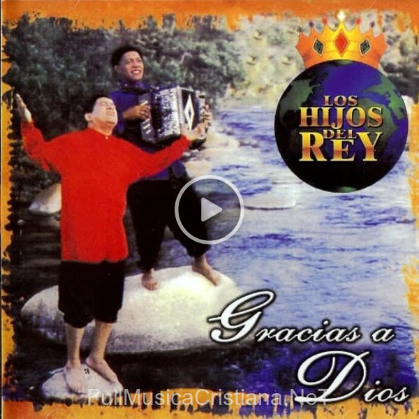 ▷ Gracias A Dios de Los Hijos del Rey 🎵 Canciones del Album Gracias A Dios