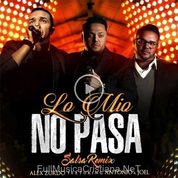 ▷ Lo Mío No Pasa [Salsa Remix] Feat. Antonio  Joel de Alex Zurdo 🎵 del Álbum Lo Mío No Pasa [Salsa Remix] Feat.