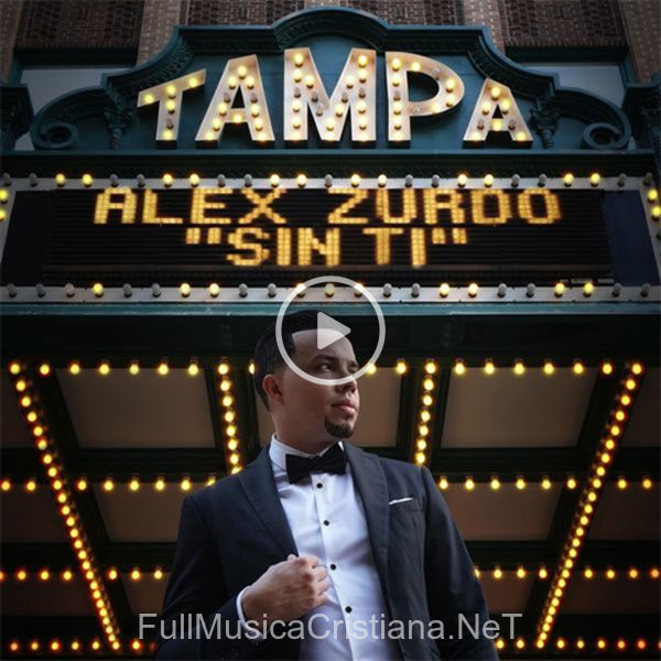 ▷ Sin Ti de Alex Zurdo 🎵 del Álbum Sin Ti (Single)