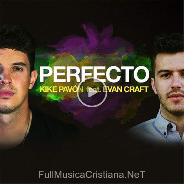 ▷ Perfecto (Ft. Evan Craft) de Kike Pavón 🎵 del Álbum Perfecto (Ft. Evan Craft) (Single)