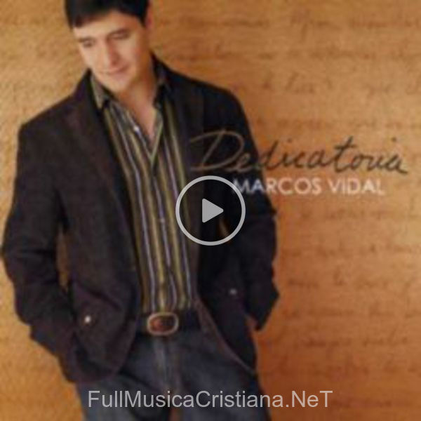 ▷ Dedicatoria de Marcos Vidal 🎵 Canciones del Album Dedicatoria