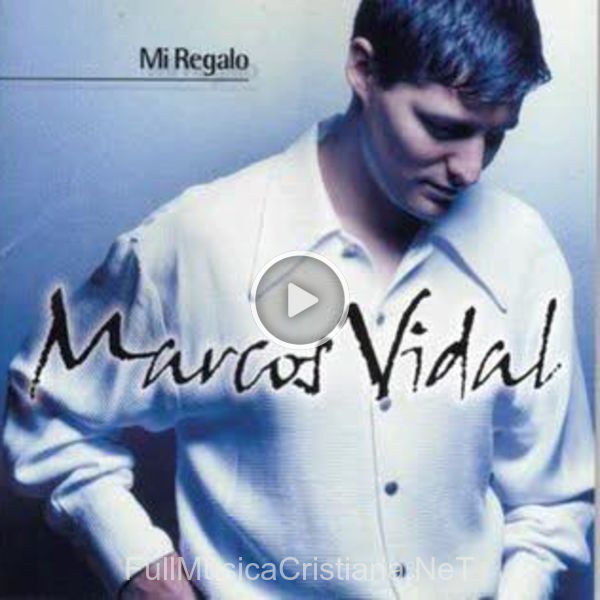 ▷ Suyo Nada Mas de Marcos Vidal 🎵 del Álbum Mi Regalo