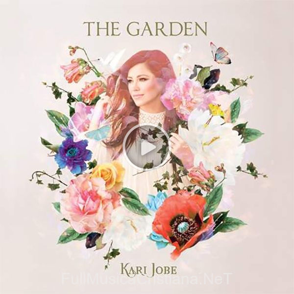 ▷ The Garden (Deluxe Edition) de Kari Jobe 🎵 Canciones del Album The Garden (Deluxe Edition)