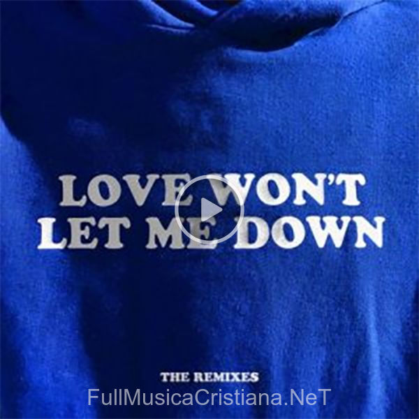Love Won?t Let Me Down - The Remixes de Hillsong Young & Free