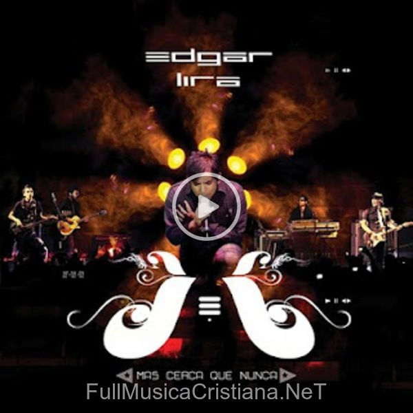 ▷ Me Quema de Edgar Lira 🎵 del Álbum Mas Cerca Que Nunca