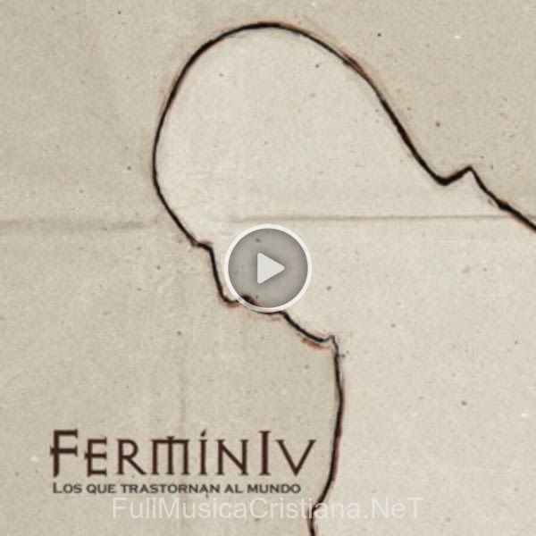 Los Que Transtornan Al Mundo de Fermin Iv
