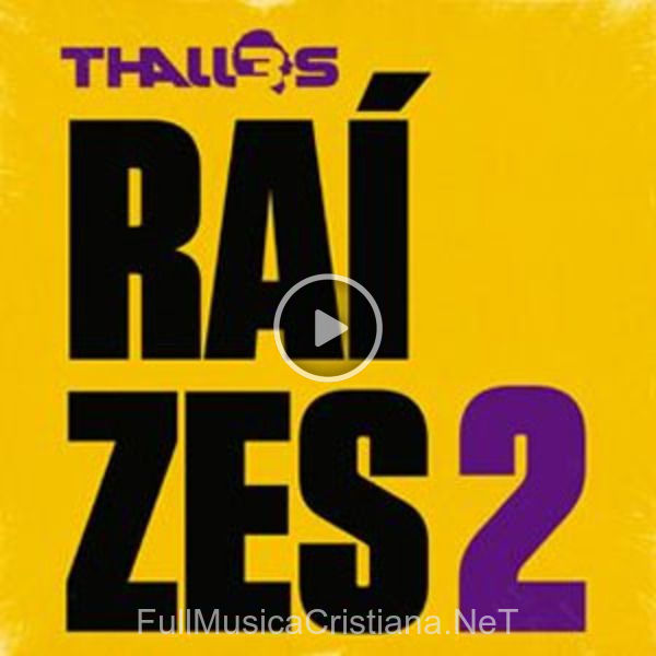 ▷ Raízes 2 de Thalles Roberto 🎵 Canciones del Album Raízes 2