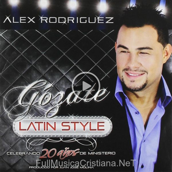 ▷ La Chiqui Alabanza de Alex Rodriguez 🎵 del Álbum Gozate Latin Style