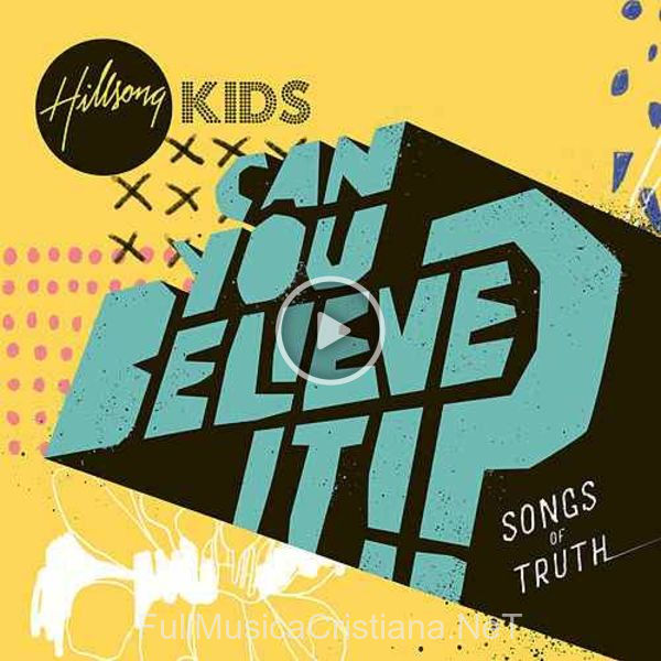 ▷ Can You Believe It de Hillsong Kids 🎵 Canciones del Album Can You Believe It