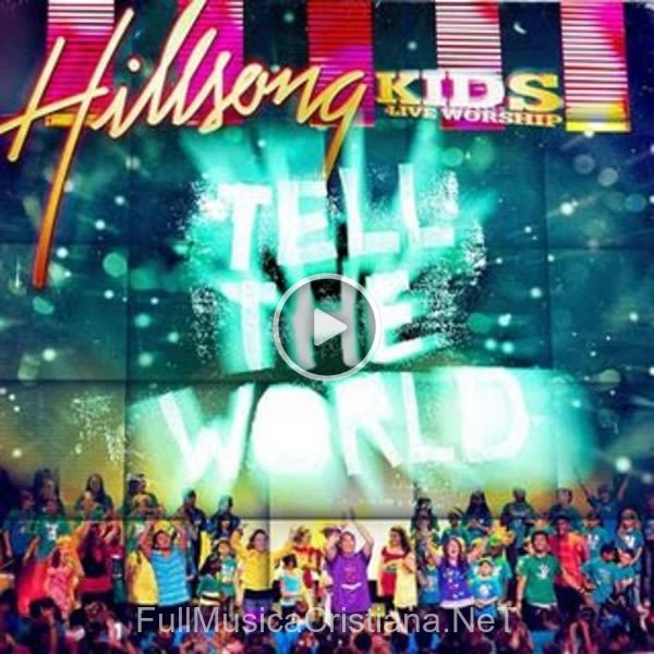 ▷ I Want The World To Know de Hillsong Kids 🎵 del Álbum Tell The World