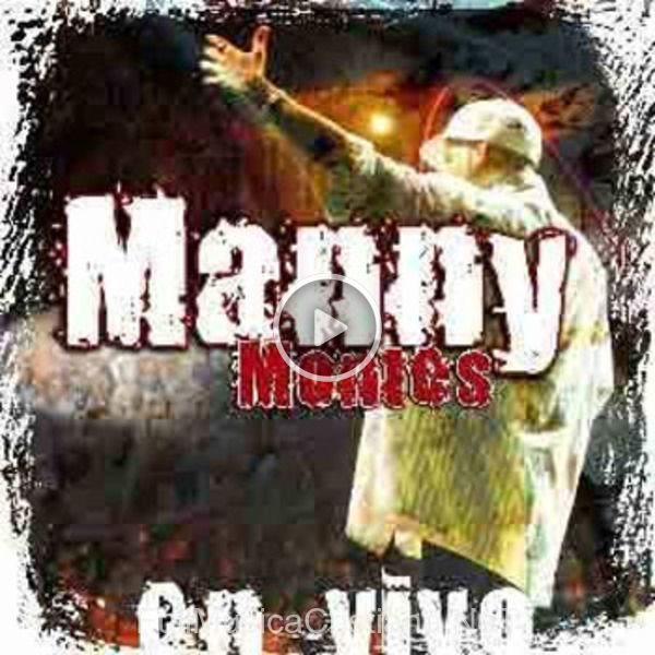 ▷ Lírica Letal de Manny Montes 🎵 del Álbum En Vivo