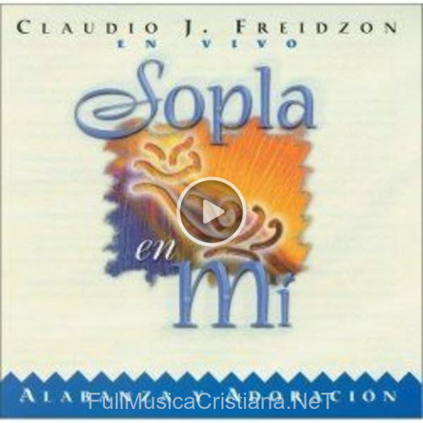 ▷ Sopla En Mi de Claudio Freidzon 🎵 Canciones del Album Sopla En Mi