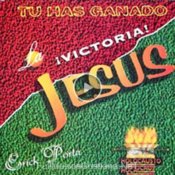 ▷ Tu Has Ganado La ¡victoria! Jesús de Erick Porta 🎵 Canciones del Album Tu Has Ganado La ¡victoria! Jesús