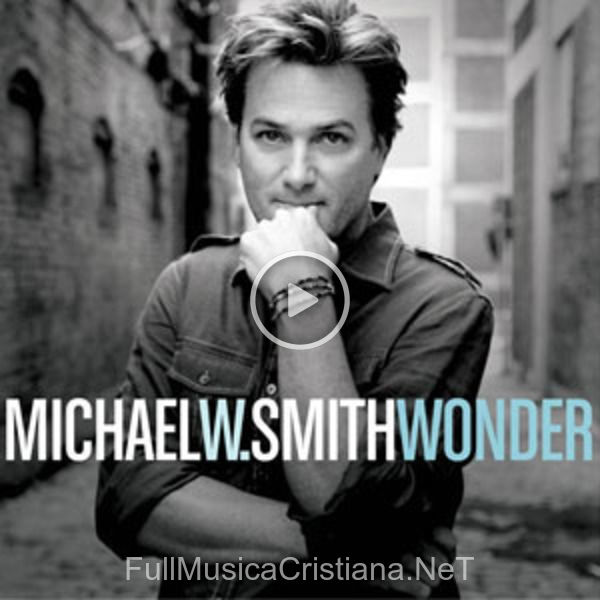 ▷ Leave de Michael W. Smith 🎵 del Álbum Wonder