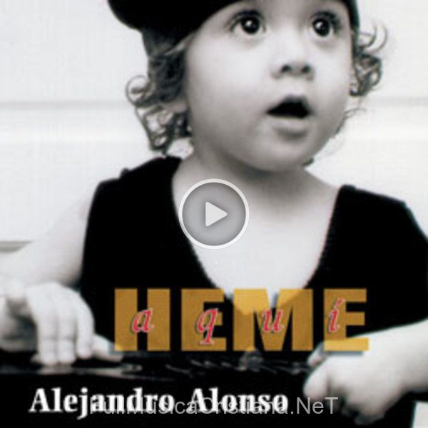 ▷ Heme Aqui de Alejandro Alonso 🎵 del Álbum Heme Aqui