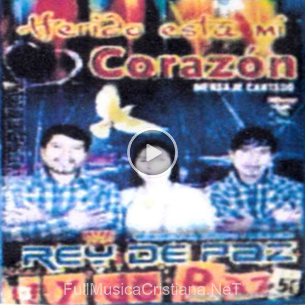 ▷ Herido Esta Mi Corazon de Ministerio Rey de Paz 🎵 Canciones del Album Herido Esta Mi Corazon