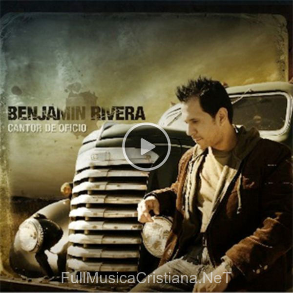 ▷ Esas Manos de Benjamin Rivera 🎵 del Álbum Cantor De Oficio