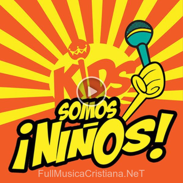 ▷ ¡Somos Niños! de Rey de Reyes Kids 🎵 Canciones del Album ¡Somos Niños!