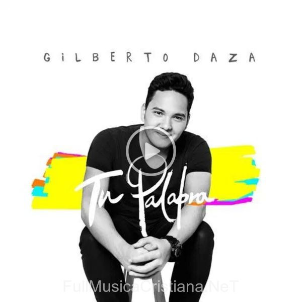 ▷ El Miedo Se Ha Ido de Gilberto Daza 🎵 del Álbum Tu Palabra