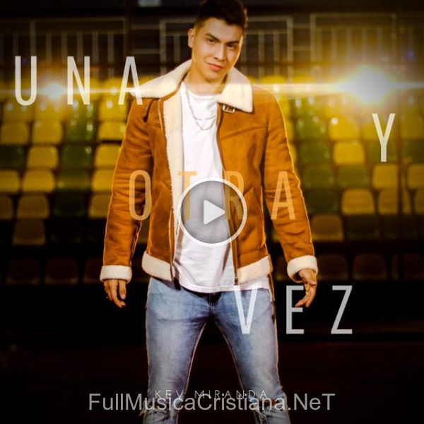 ▷ Una Y Otra Vez (Single) de Kev Miranda 🎵 Canciones del Album Una Y Otra Vez (Single)