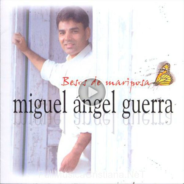 ▷ Besos De Mariposa de Miguel Angel Guerra 🎵 Canciones del Album Besos De Mariposa