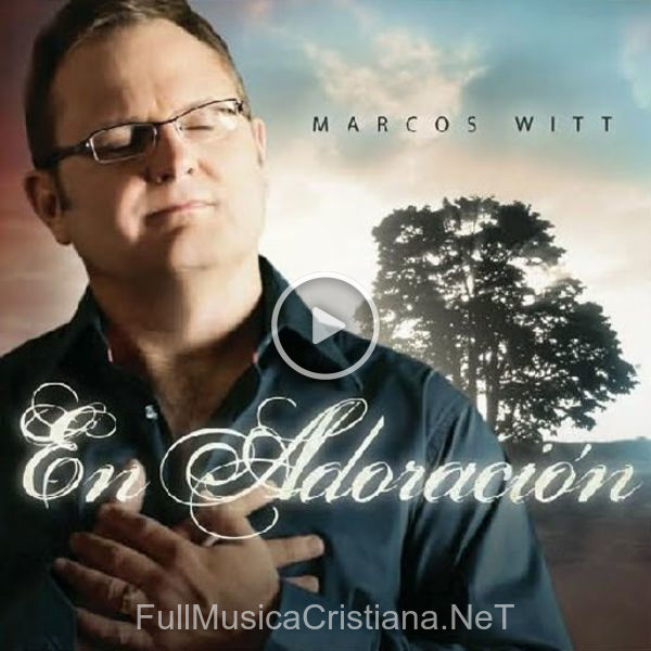 ▷ Jesús, Eres Mi Buen Pastor de Marcos Witt 🎵 del Álbum En Adoración