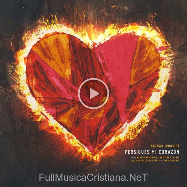 ▷ Persigues Mi Corazón (Feat. Marco Barrientos) de Nathan Ironside 🎵 del Álbum Persigues Mi Corazón