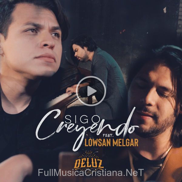 ▷ Sigo Creyendo de DeLuz 🎵 del Álbum Sigo Creyendo (Feat.lowsan Melgar) (Single)