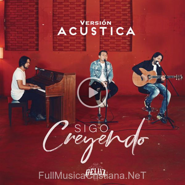 ▷ Sigo Creyendo (Acústico) (Feat.lowsan Melgar) (Single) de DeLuz 🎵 Canciones del Album Sigo Creyendo (Acústico)