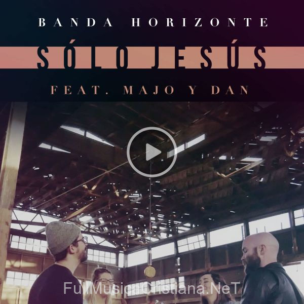 ▷ Sólo Jesús [Feat. Majo & Dan] (Single) de Banda Horizonte 🎵 Canciones del Album Sólo Jesús [Feat. Majo & Dan]