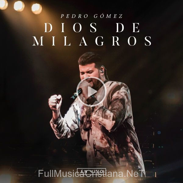 ▷ Dios De Milagros (En Vivo) (Single) de Pedro Gomez 🎵 Canciones del Album Dios De Milagros (En Vivo) (Single)