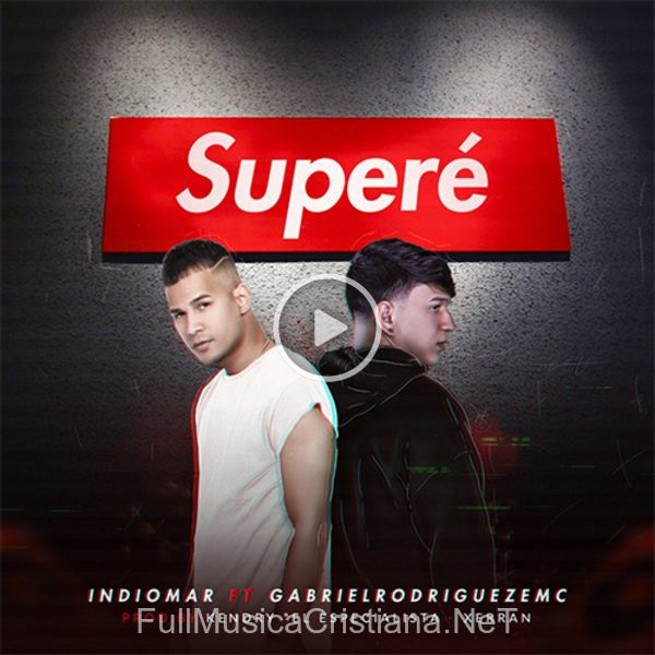 ▷ Superé (Ft. Gabriel Rodríguez Emc) de Indiomar El Vencedor 🎵 del Álbum Superé (Ft. Gabriel Rodríguez Emc)