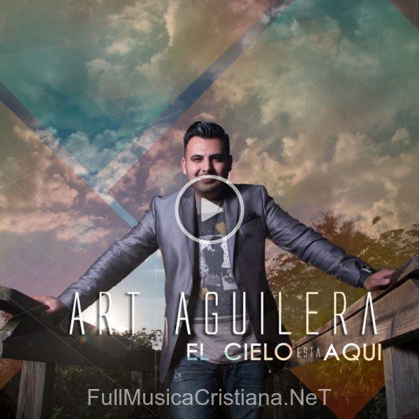 ▷ Cloud Of Glory (Feat. Betsy Hernandez) de Art Aguilera 🎵 del Álbum El Cielo Está Aquí