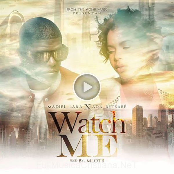 ▷ Watch Me (Feat. Ada Betsabé) (Single) de Madiel Lara 🎵 Canciones del Album Watch Me (Feat. Ada Betsabé)